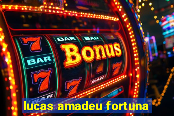 lucas amadeu fortuna